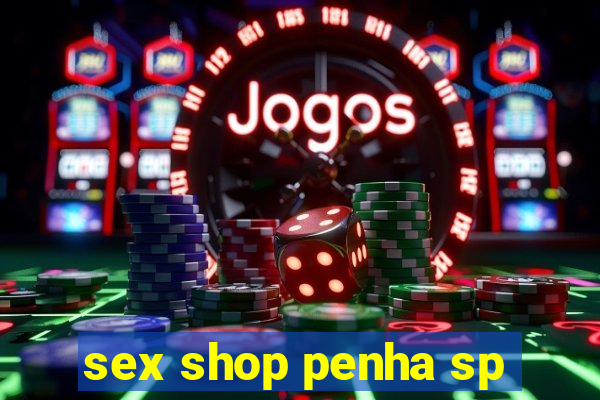 sex shop penha sp